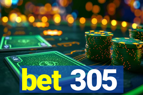 bet 305