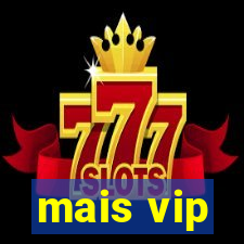 mais vip