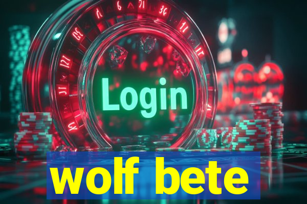 wolf bete