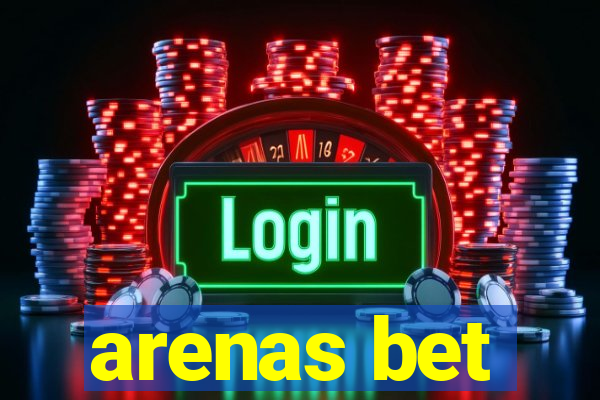 arenas bet