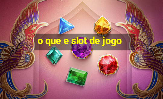 o que e slot de jogo