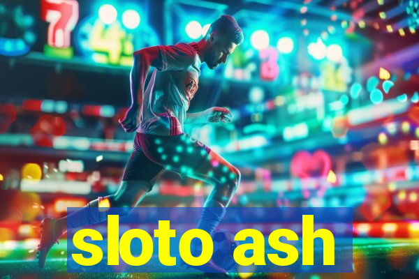 sloto ash