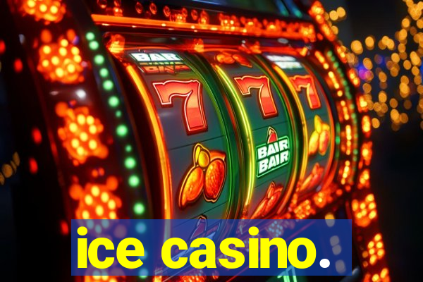 ice casino.