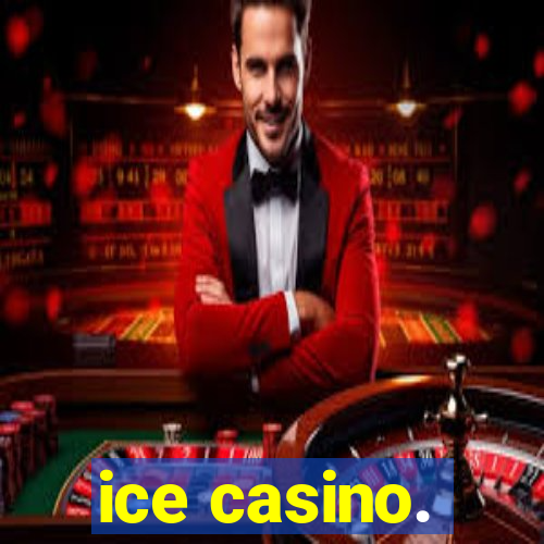 ice casino.