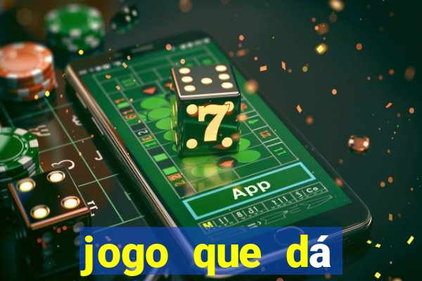 jogo que dá dinheiro na hora