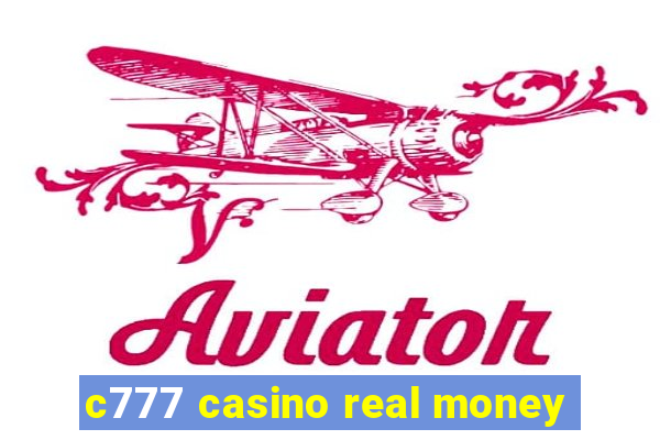 c777 casino real money