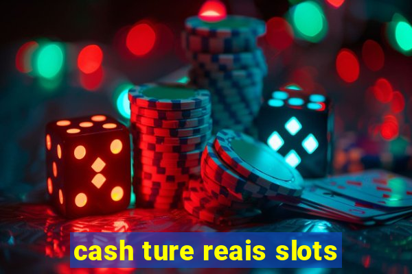 cash ture reais slots