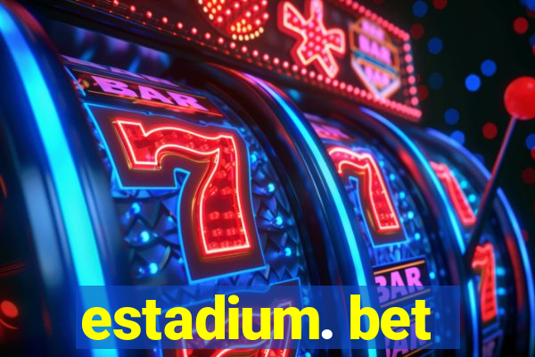 estadium. bet