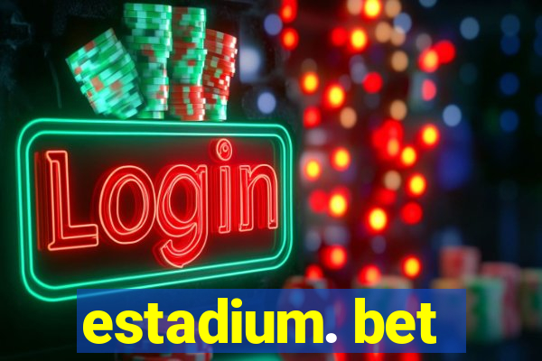 estadium. bet