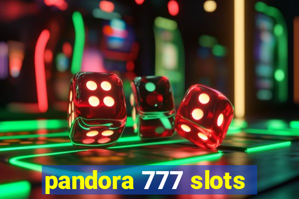 pandora 777 slots