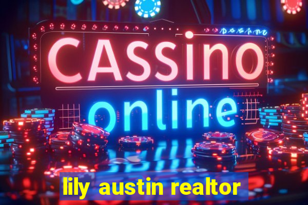 lily austin realtor