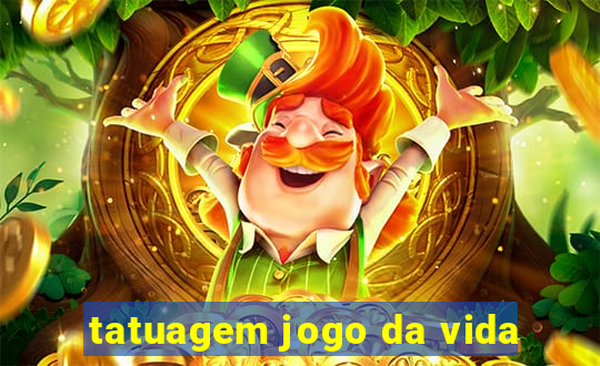 tatuagem jogo da vida