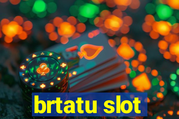 brtatu slot