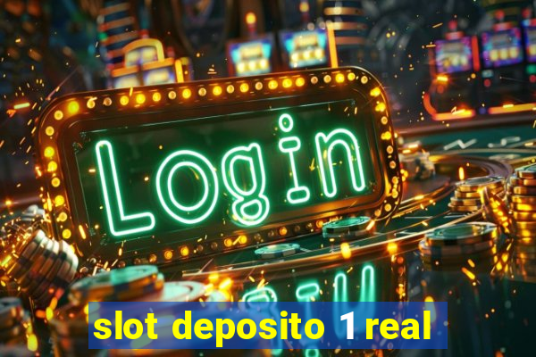 slot deposito 1 real