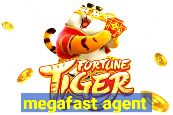 megafast agent