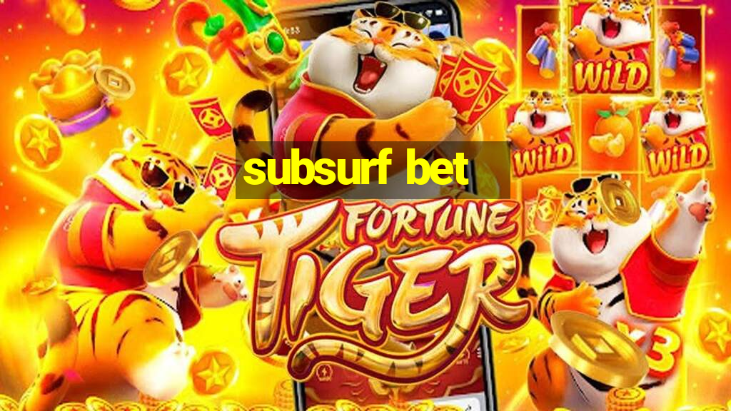 subsurf bet