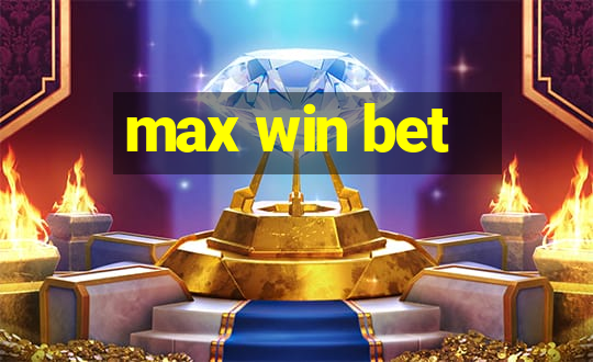 max win bet