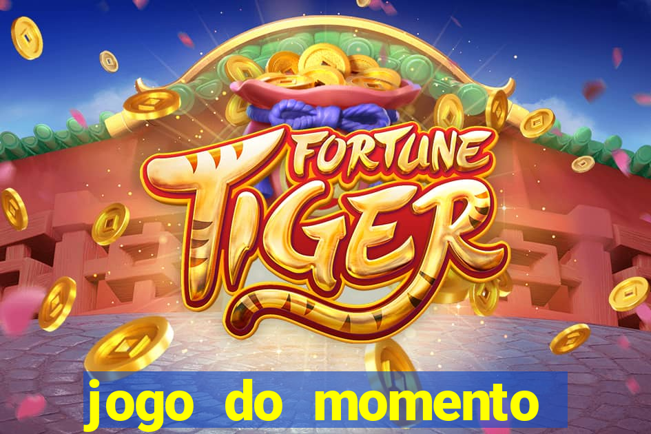 jogo do momento que ganha dinheiro