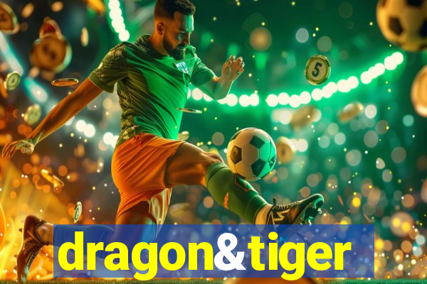 dragon&tiger