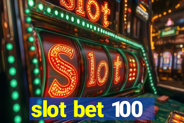 slot bet 100