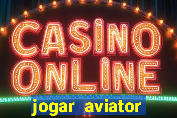 jogar aviator online gr谩tis