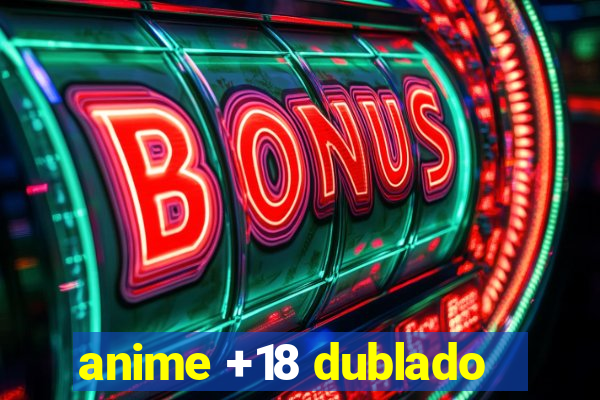 anime +18 dublado