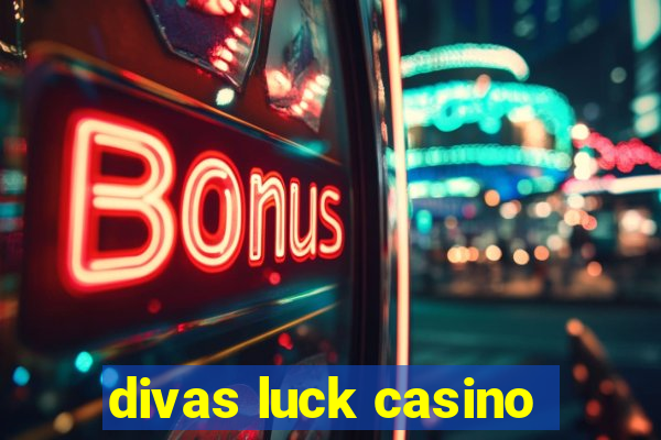 divas luck casino