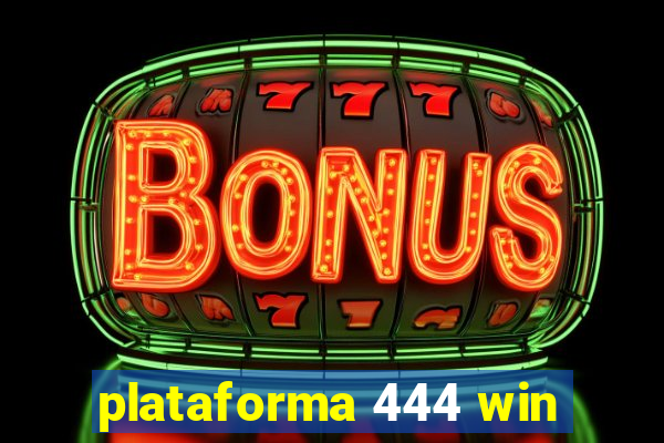 plataforma 444 win