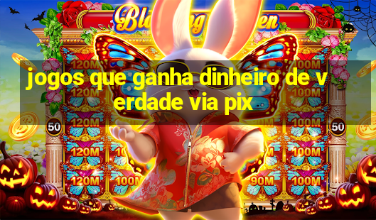 jogos que ganha dinheiro de verdade via pix