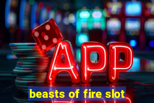 beasts of fire slot