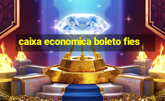 caixa economica boleto fies