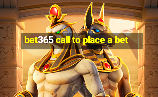 bet365 call to place a bet