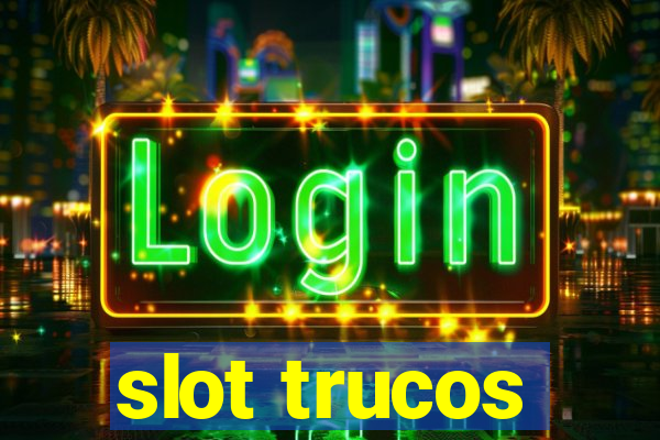 slot trucos