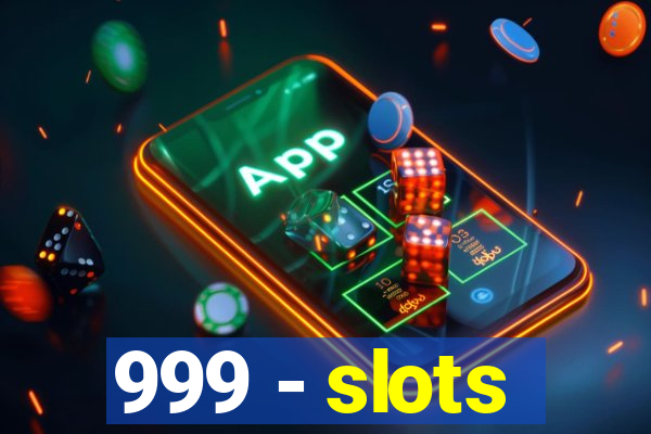 999 - slots