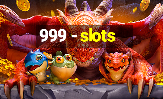 999 - slots