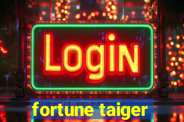 fortune taiger