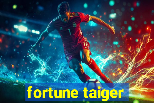 fortune taiger