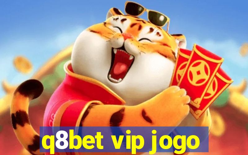 q8bet vip jogo