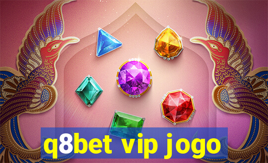 q8bet vip jogo