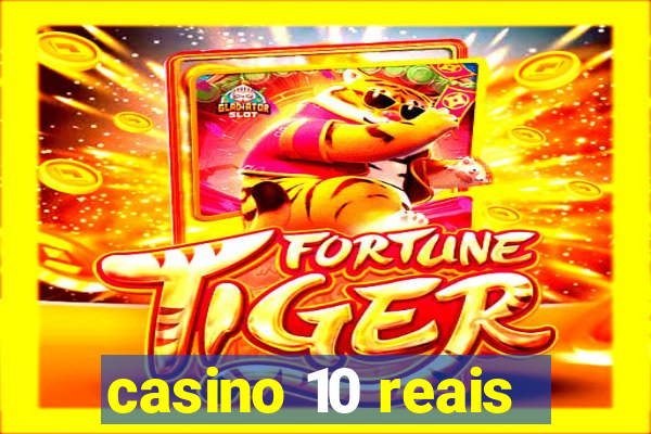 casino 10 reais