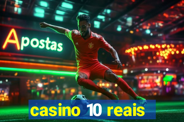 casino 10 reais