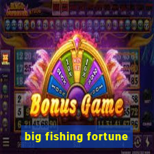 big fishing fortune