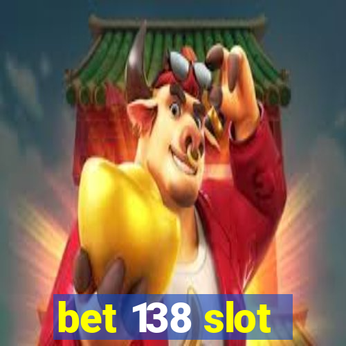 bet 138 slot