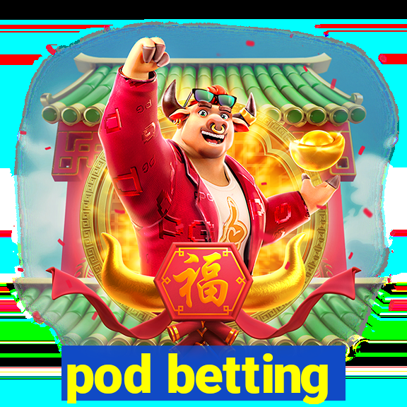 pod betting