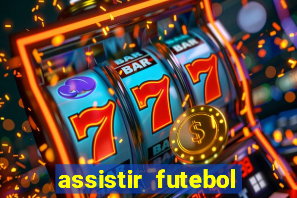 assistir futebol multi max