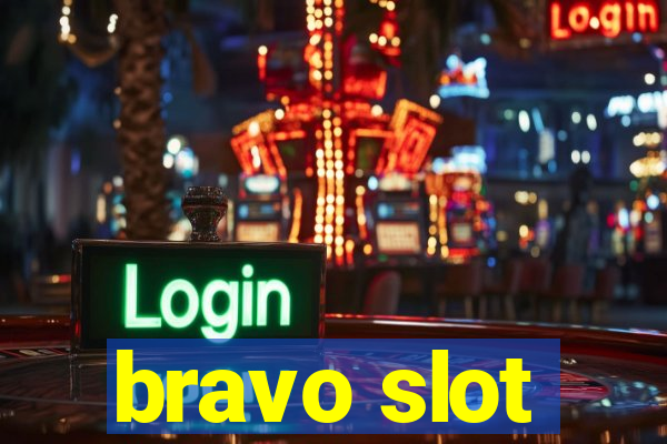 bravo slot