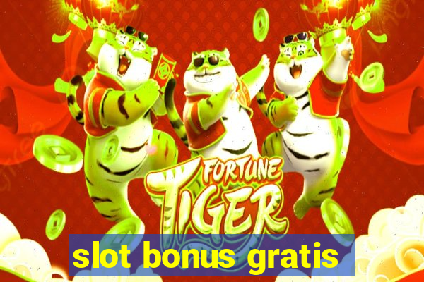 slot bonus gratis