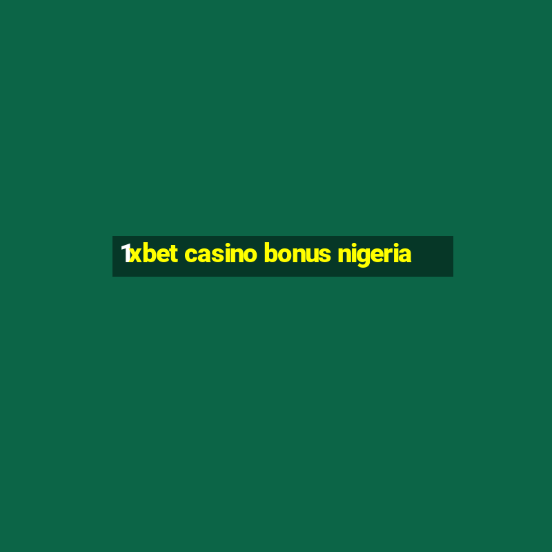 1xbet casino bonus nigeria