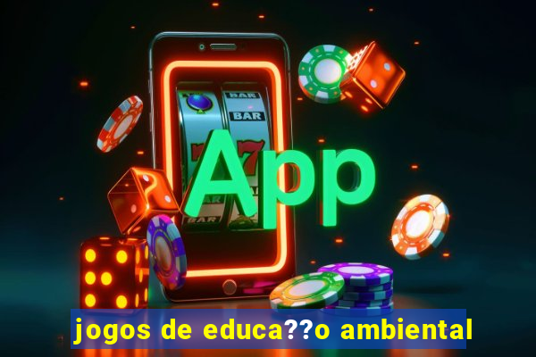 jogos de educa??o ambiental