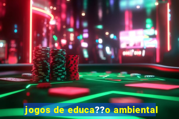 jogos de educa??o ambiental